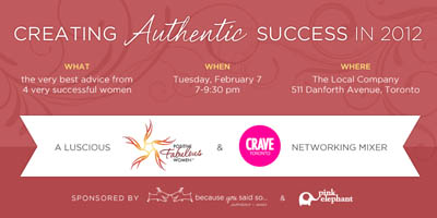 Creating authentic success in 2012. The very best advice from 4 very successful women. February 7, 7-9:30pm.